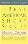 Michael Chabon, Katrina Kenison, katrina Kension, Michael Chabon, Katrina Kenison - Best american short stories 2005