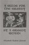 Pennell, Pennell, Elizabeth Pennell, Elizabeth Robins Pennell - Guide for the Greedy: By a Greedy Woman
