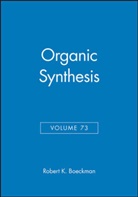 Boeckman, Rk Boeckman, Robert K. Boeckman, BOECKMAN ROBERT K, Robert K. Boeckman, Boeckman Robert K.... - Organic Synthesis, Volume 73