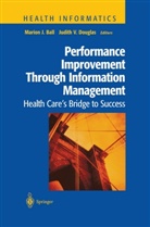 J. G. King, Marion Ball, Marion J. Ball, Judith V. Douglas, Mario J Ball, Marion J Ball... - Performance Improvement Through Information Management