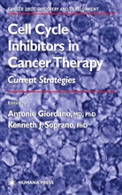 Antonio Giordano, Shawn J. Perich, Kenneth J. Soprano, Antonio Giordano, Kenneth J. Soprano - Cell Cycle Inhibitors in Cancer Therapy