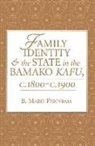 B Marie Perinbam, B. Marie Perinbam, B.marie Perinbam - Family Identity and the State in the Bamako Kafu