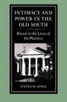 Steven Stowe, Steven M. Stowe - Intimacy and Power in the Old South