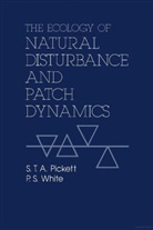 PICKETT, S. T. Pickett, P. S. White, Steward T. Pickett, Steward T. A. Pickett, Steward T.A. Pickett... - Ecology of Natural Disturbance and Patch Dynamics
