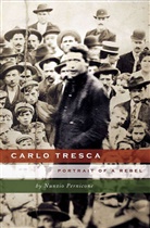 N Pernicone, N. Pernicone, Nunzio Pernicone - Carlo Tresca: Portrait of a Rebel