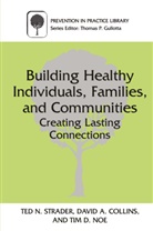 David Collins, David A Collins, David A. Collins, Tim D Noe, Tim D. Noe, Ted Strader... - Building Healthy Individuals, Families, and Communities