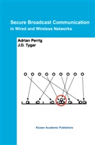 Adria Perrig, Adrian Perrig, J D Tygar, J. D. Tygar, J.D. Tygar - Secure Broadcast Communication