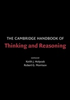 Keith J Holyoak, Keith J. Holyoak, Keith J. Holyoak, Robert G. Morrison - Cambridge Handbook of Thinking and Reasoning