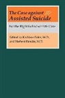 Kathleen M. Foley, Kathleen M. (EDT)/ Herbert Foley, Kathleen M. Foley, Herbert Hendin, Hendin Herbert - Case Against Assisted Suicide