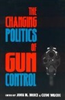 John M. Wilcox Bruce, BRUCE JOHN M WILCOX CLYDE, John Bruce, John M Bruce, John M. Bruce, Bruce John M.... - Changing Politics of Gun Control