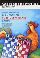 Jewgeni Sweschnikow - Französisch Vorstossvariante. Weissrepertoire für Praktiker. Bd.2
