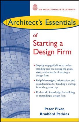 Bradford Perkins, Peter Piven, Peter L. Piven, Peter L. Perkins Piven - Architect''s Essentials of Starting a Design Firm