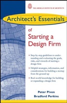 Bradford Perkins, Peter Piven, Peter L. Piven, Peter L. Perkins Piven - Architect''s Essentials of Starting a Design Firm