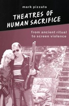 Mark Pizzato - Theatres of Human Sacrifice