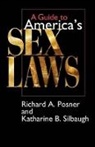 Richard A. Posner, Posner Richard A., Katharine B. Silbaugh, Silbaugh Katharine B. - A Guide to America's Sex Laws