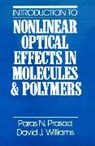 Prasad, Paras N Prasad, Paras N. Prasad, Paras N. (State University of New York Prasad, Paras N. Williams Prasad, PN Prasad... - Introduction to Nonlinear Optical Effects in Molecules and Polymers