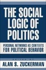 Alan Zuckerman, Alan S. Zuckerman, Alan S. (EDT) Zuckerman, Alan S Zuckerman, Alan S. Zuckerman - The Social Logic Of Politics