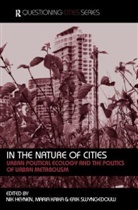 Nik (University of Georgia Heynen, Nik Kaika Heynen, Nik Swyngedouw Heynen, Nikolas Swyngedouw Heynen, Erik Swyngedouw, Nik Heynen... - In the Nature of Cities