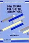 Rabalais, J. Wayne Rabalais, J. Wayne (University of Houston Rabalais, Jw Rabalais, RABALAIS J WAYNE, J Wayne Rabalais... - Low Energy Ion-Surface Interactions