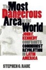 Stephen G Rabe, Stephen G. Rabe - The Most Dangerous Area in the World
