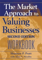 Niculita, Alina V Niculita, Alina V. Niculita, Pratt, Shannon Pratt, Shannon P Pratt... - Market Approach to Valuing Businesses Workbook