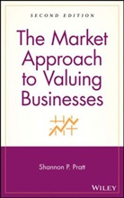 Pratt, Shannon P Pratt, Shannon P. Pratt, Shannon P. (Willamette Management Associate Pratt, Sp Pratt, PRATT SHANNON P... - Market Approach to Valuing Businesses