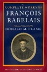 Fran Ois Rabelais, Franaois Rabelais, Francois Rabelais, François Rabelais, Rabelais/Frame, Donald M. Frame... - Complete Works of Francois Rabelais