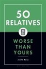 Justin Racz - 50 Relatives Worse Than Yours