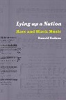 Ronald M. Radano, Ronald Michael Radano - Lying Up A Nation