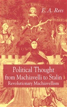 (Edward) Arfon Rees, E A Rees, E. Rees, E. A. Rees, Edward Arfon Rees - Political Thought from Machiavelli to Stalin