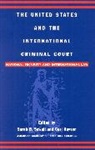 Carl Kaysen, Sarah B. Sewall, Carl Kaysen, Kaysen Carl, Sarah B Sewall, Sarah B. Sewall... - The United States and theInternational Criminal Court