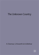 Kathy Charmaz, Glenny Howarth, Glennys Howarth, Allan Kellehear - The Unknown Country: Death in Australia, Britain and the USA