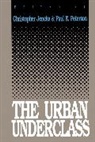 Christopher/ Peterson Jencks, Christopher Jencks, Jencks Christopher, Paul E. Peterson, Peterson Paul E. - The Urban Underclass