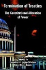 On Forei Committee on Foreign Relations, States Senate United States Senate - Termination of Treaties: The Constitutional Allocation of Power