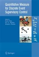 Ray Asok, S. Phoha, Shashi Phoha, Vir V. Phoha, Asok Ray, Asuk Ray... - Quantitative Measure for Discrete Event Supervisory Control