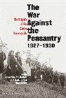 Denis Viola Kozlov, Lynne (EDT)/ Danilov Viola, Lynne Danilov Viola, V. P. Danilov, Viktor Petrovich Danilov, N. A. Ivnitskii... - War Against the Peasantry, 1927-1930