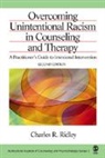 Charles R. Ridley - Overcoming Unintentional Racism in Counseling and Therapy