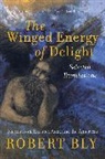 Robert Bly - The Winged Energy of Delight