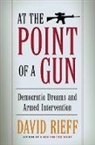 David Rieff - At The Point Of A Gun