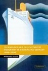 Bernhard Rieger - Technology and the Culture of Modernity in Britain and Germany