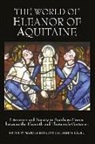 Marcus Bull, Marcus Bull, Catherine Leglu, Leglu Catherine, Catherine Liglu - The World of Eleanor of Aquitaine - Literature and Society in Southern France between the Eleventh and Thirteenth Centuries