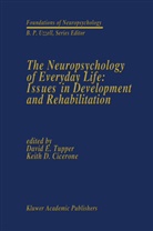 Keith D. Cicerone, D Cicerone, D Cicerone, Davi E Tupper, David E Tupper, David E. Tupper - The Neuropsychology of Everyday Life: Issues in Development and Rehabilitation