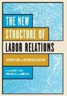 Harry Katz, Harry Charles Katz, Harry C. Katz, Joohee Lee, Wonduck Lee - New Structure of Labor Relations