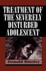Donald B. Rinsley - Treatment of the Severely Disturbed Adolescent