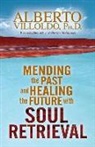 Alberto Villoldo - Mending the Past and Healing the Future With Soul Retrieval