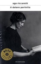 Ugo Riccarelli - Il dolore perfetto. Der vollkommene Schmerz, italienische Ausgabe