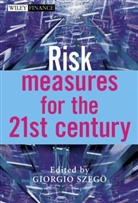 Szego, G Szego, Giorgio Szego, Giorgio (University of Pavia) Szego, SZEGO GIORGIO, Giorgio Szegoe... - Risk Measures for the 21st Century