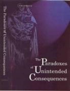 Lord Dahrendorf, Lord Elkana Dahrendorf, Ralf (Director Dahrendorf, Ralf Elkana Dahrendorf, DAHRENDORF LORD ELKANA YEHUDA NE, Istvan Dahrendorf Rev... - Paradoxes of Unintended Consequences
