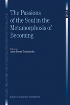 Anna-Teres Tymieniecka, Anna-Teresa Tymieniecka, A-T Tymieniecka - The Passions of the Soul in the Metamorphosis of Becoming