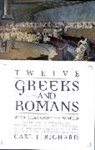 Carl J Richard, Carl J. Richard, Richard Carl J. - Twelve Greeks and Romans Who Changed the World